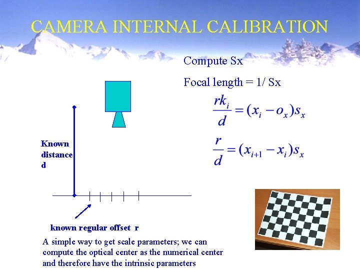 CAMERA INTERNAL CALIBRATION Compute Sx Focal length = 1/ Sx Known distance d known