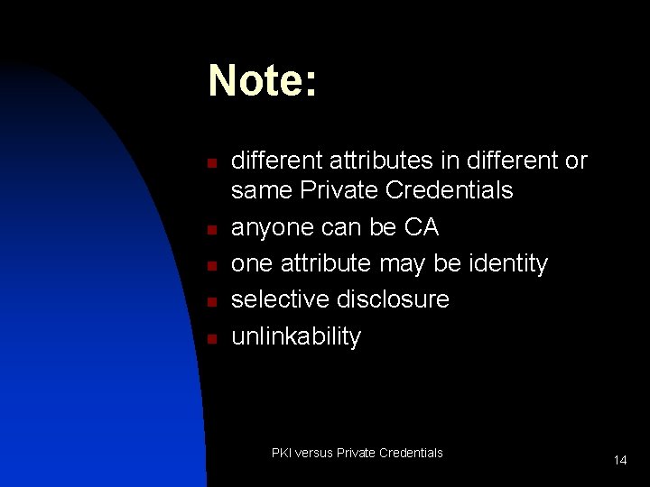 Note: n n n different attributes in different or same Private Credentials anyone can