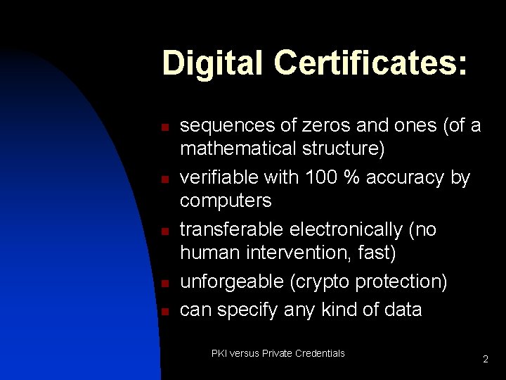 Digital Certificates: n n n sequences of zeros and ones (of a mathematical structure)