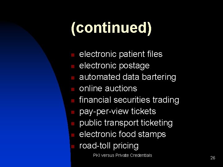 (continued) n n n n n electronic patient files electronic postage automated data bartering