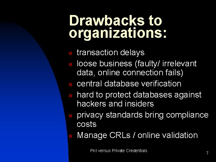 Drawbacks to organizations: n n n transaction delays loose business (faulty/ irrelevant data, online