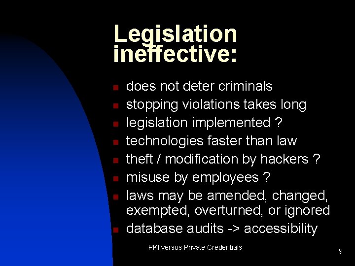 Legislation ineffective: n n n n does not deter criminals stopping violations takes long