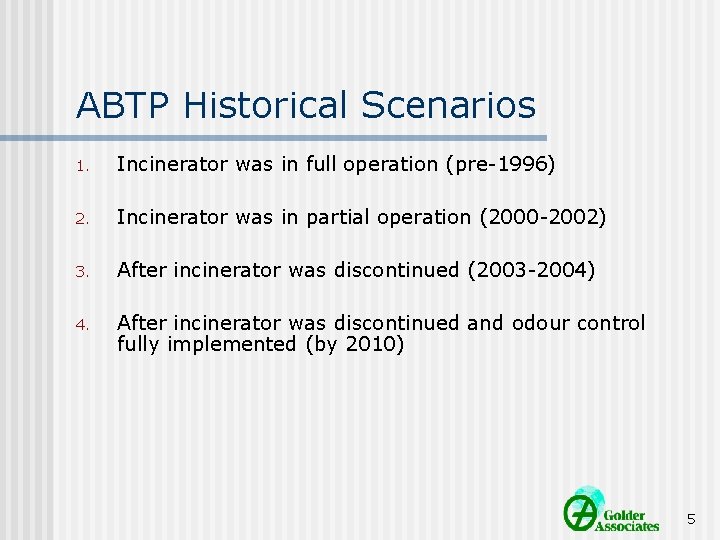 ABTP Historical Scenarios 1. Incinerator was in full operation (pre-1996) 2. Incinerator was in