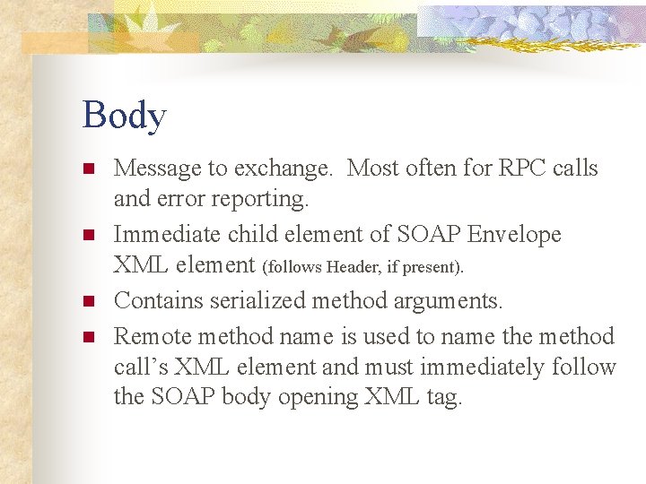 Body n n Message to exchange. Most often for RPC calls and error reporting.