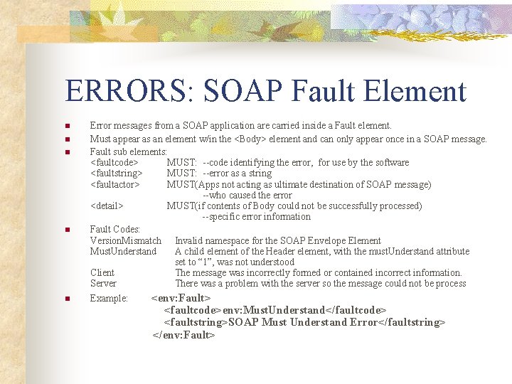 ERRORS: SOAP Fault Element n n n Error messages from a SOAP application are