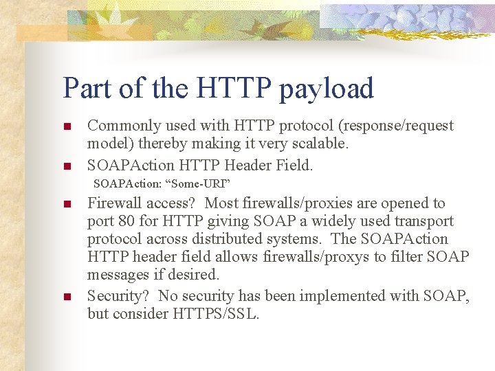 Part of the HTTP payload n n Commonly used with HTTP protocol (response/request model)