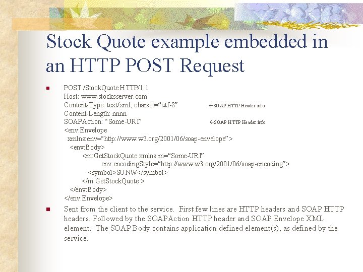 Stock Quote example embedded in an HTTP POST Request n POST /Stock. Quote HTTP/1.