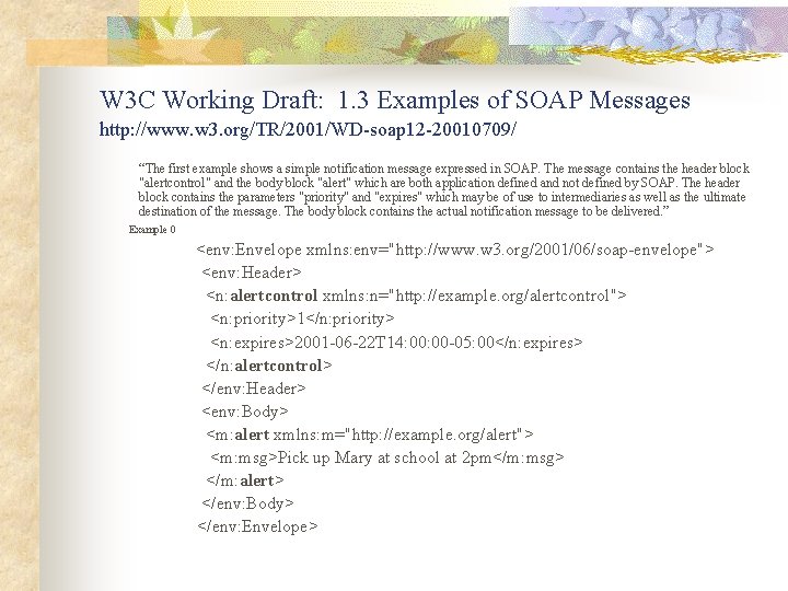 W 3 C Working Draft: 1. 3 Examples of SOAP Messages http: //www. w