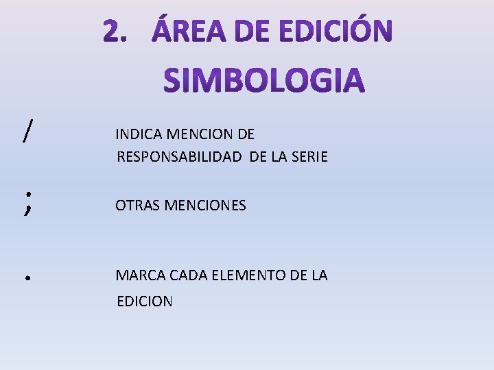 / INDICA MENCION DE ; OTRAS MENCIONES . MARCA CADA ELEMENTO DE LA RESPONSABILIDAD