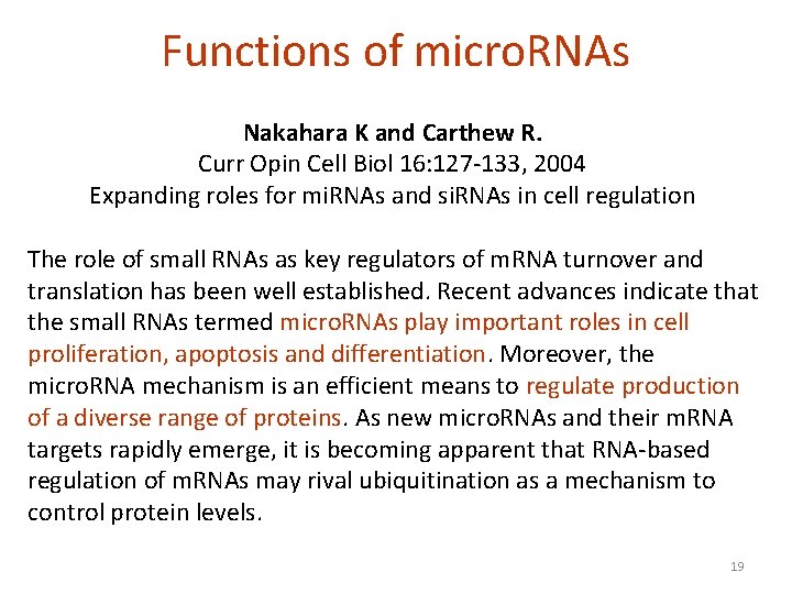 Functions of micro. RNAs Nakahara K and Carthew R. Curr Opin Cell Biol 16: