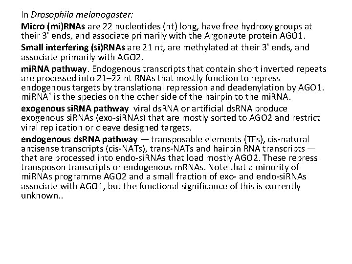 In Drosophila melanogaster: Micro (mi)RNAs are 22 nucleotides (nt) long, have free hydroxy groups