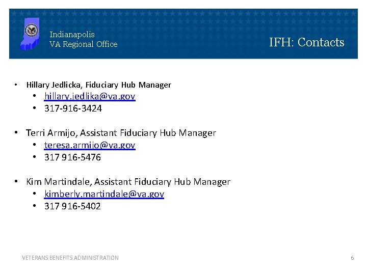 Indianapolis VA Regional Office IFH: Contacts • Hillary Jedlicka, Fiduciary Hub Manager • hillary.