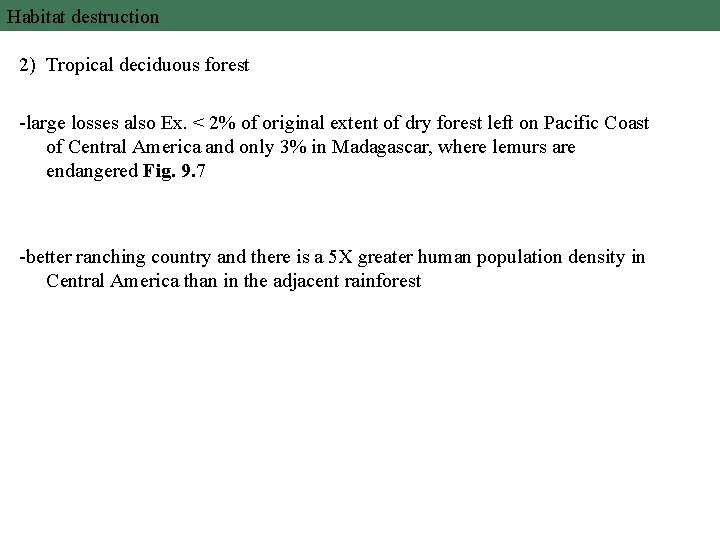 Habitat destruction 2) Tropical deciduous forest -large losses also Ex. < 2% of original