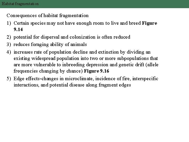 Habitat fragmentation Consequences of habitat fragmentation 1) Certain species may not have enough room