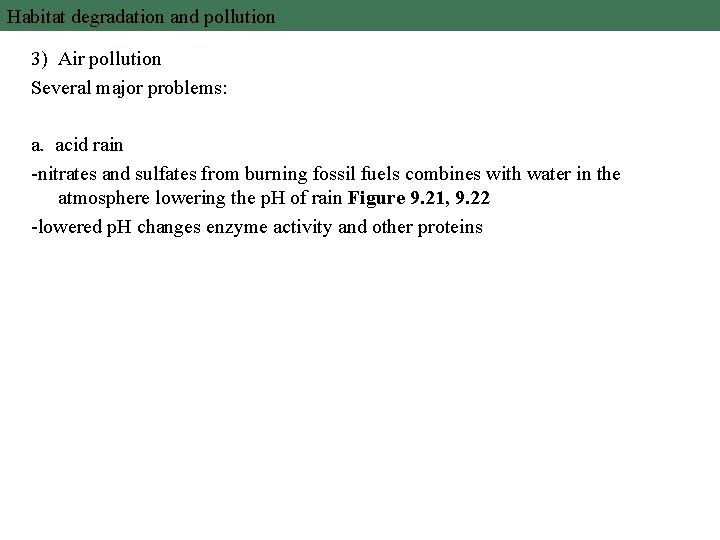 Habitat degradation and pollution 3) Air pollution Several major problems: a. acid rain -nitrates