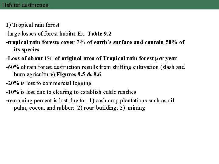 Habitat destruction: 1) Tropical rain forest -large losses of forest habitat Ex. Table 9.