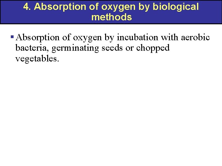 4. Absorption of oxygen by biological methods § Absorption of oxygen by incubation with