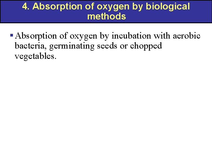 4. Absorption of oxygen by biological methods § Absorption of oxygen by incubation with 4. Absorption of oxygen by biological methods § Absorption of oxygen by incubation with