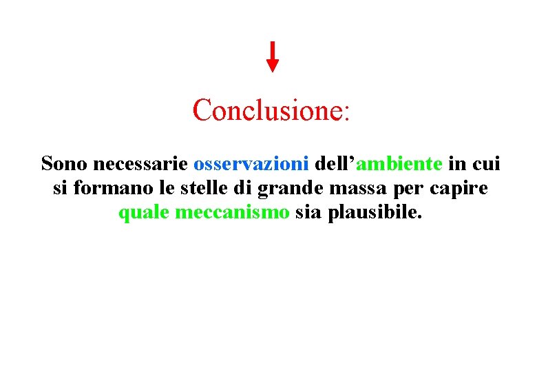 Conclusione: Sono necessarie osservazioni dell’ambiente in cui si formano le stelle di grande massa