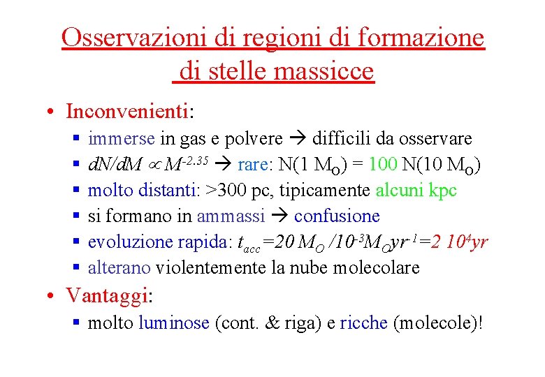 Osservazioni di regioni di formazione di stelle massicce • Inconvenienti: § § § immerse