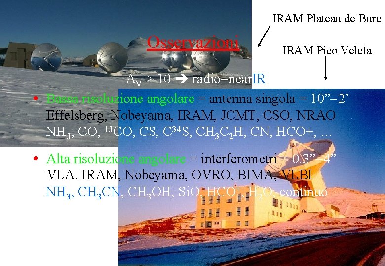 IRAM Plateau de Bure Osservazioni IRAM Pico Veleta AV > 10 radio near. IR