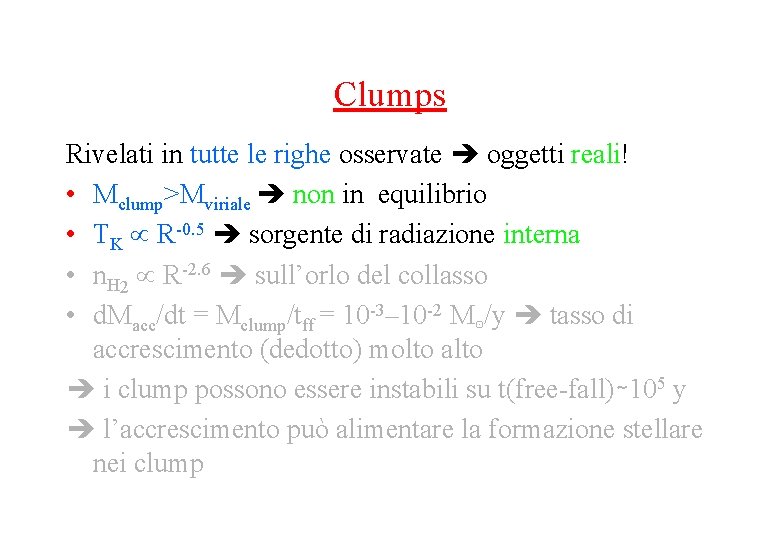 Clumps Rivelati in tutte le righe osservate oggetti reali! • Mclump>Mviriale non in equilibrio