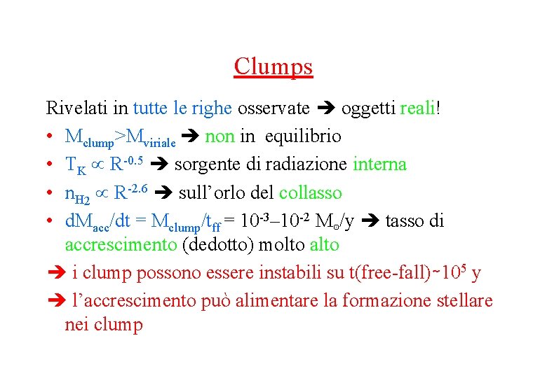 Clumps Rivelati in tutte le righe osservate oggetti reali! • Mclump>Mviriale non in equilibrio