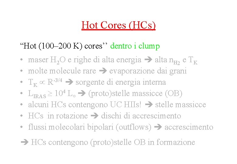 Hot Cores (HCs) “Hot (100– 200 K) cores’’ dentro i clump • • maser