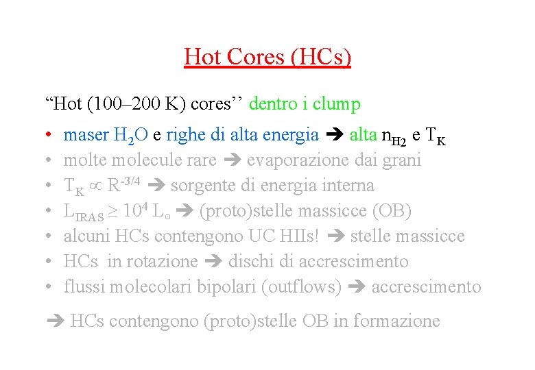 Hot Cores (HCs) “Hot (100– 200 K) cores’’ dentro i clump • • maser