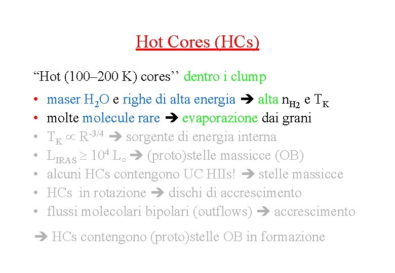 Hot Cores (HCs) “Hot (100– 200 K) cores’’ dentro i clump • • maser