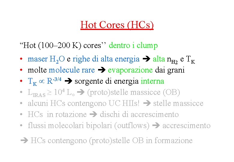 Hot Cores (HCs) “Hot (100– 200 K) cores’’ dentro i clump • • maser