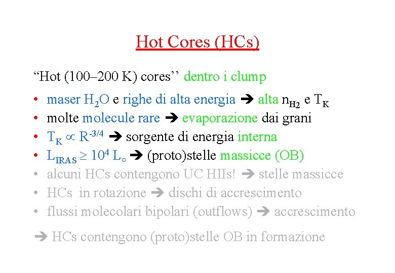 Hot Cores (HCs) “Hot (100– 200 K) cores’’ dentro i clump • • maser