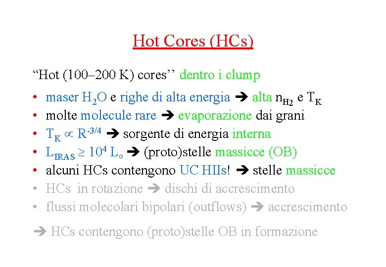 Hot Cores (HCs) “Hot (100– 200 K) cores’’ dentro i clump • • maser