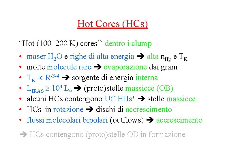 Hot Cores (HCs) “Hot (100– 200 K) cores’’ dentro i clump • • maser