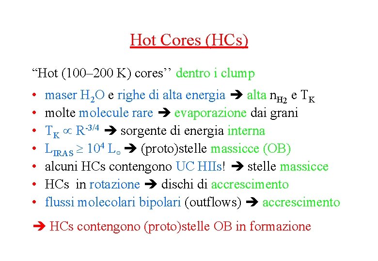 Hot Cores (HCs) “Hot (100– 200 K) cores’’ dentro i clump • • maser