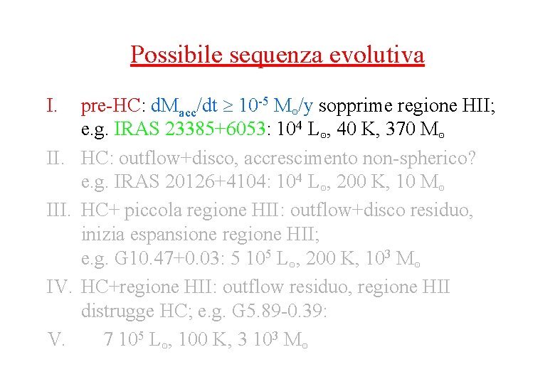 Possibile sequenza evolutiva I. III. IV. V. pre-HC: d. Macc/dt 10 -5 M⊙/y sopprime