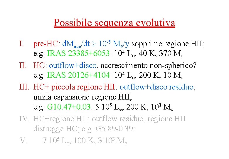Possibile sequenza evolutiva I. III. IV. V. pre-HC: d. Macc/dt 10 -5 M⊙/y sopprime