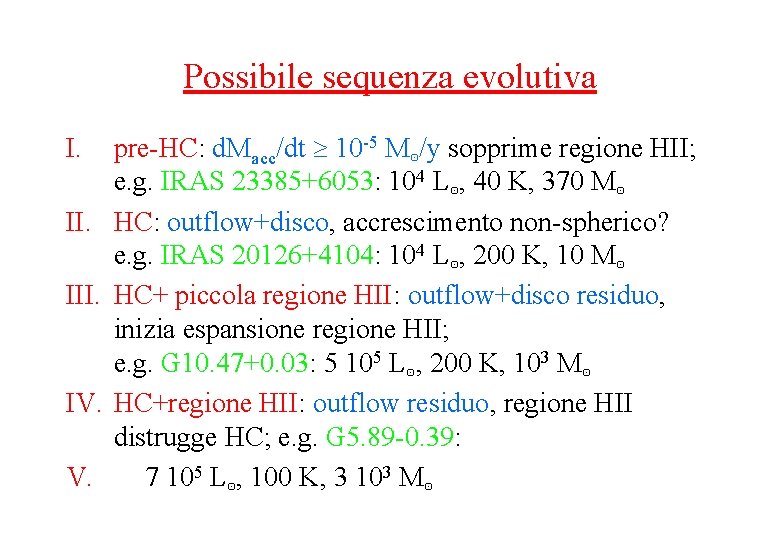 Possibile sequenza evolutiva I. III. IV. V. pre-HC: d. Macc/dt 10 -5 M⊙/y sopprime