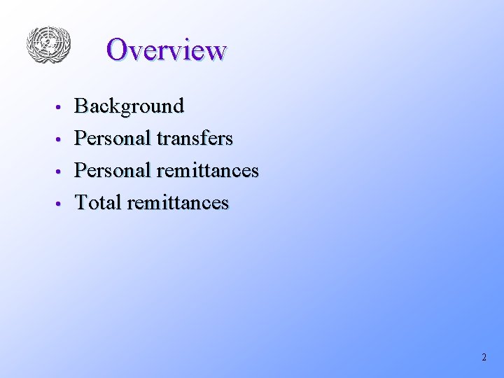 Overview • • Background Personal transfers Personal remittances Total remittances 2 