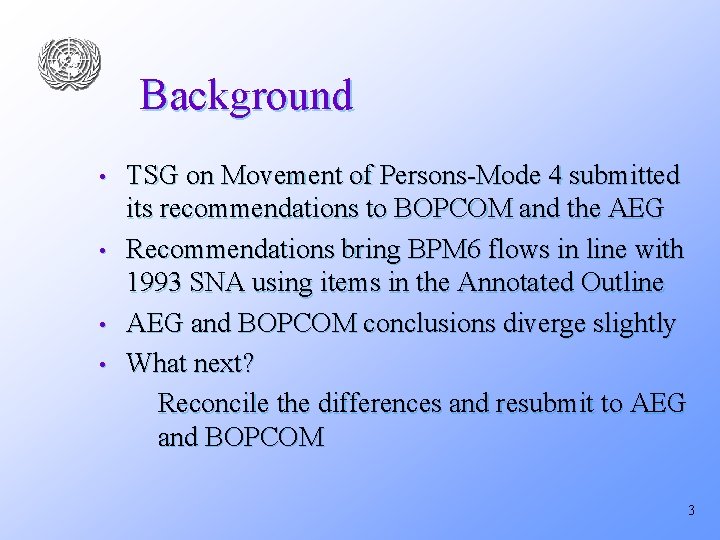 Background • • TSG on Movement of Persons-Mode 4 submitted its recommendations to BOPCOM