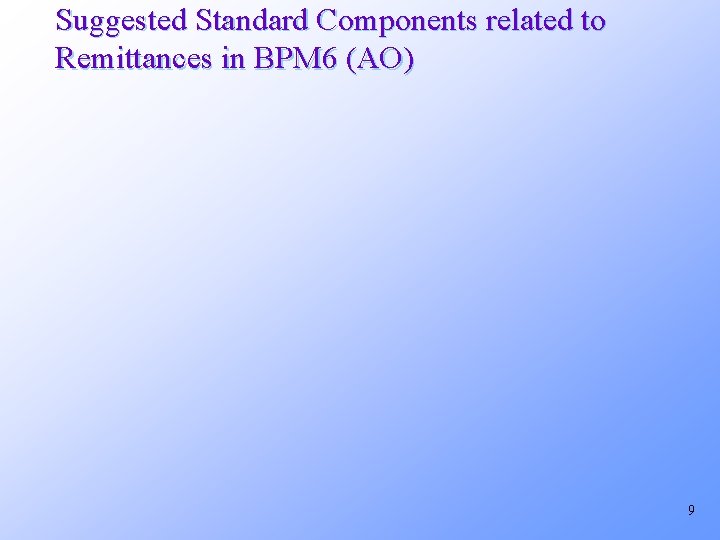 Suggested Standard Components related to Remittances in BPM 6 (AO) 9 