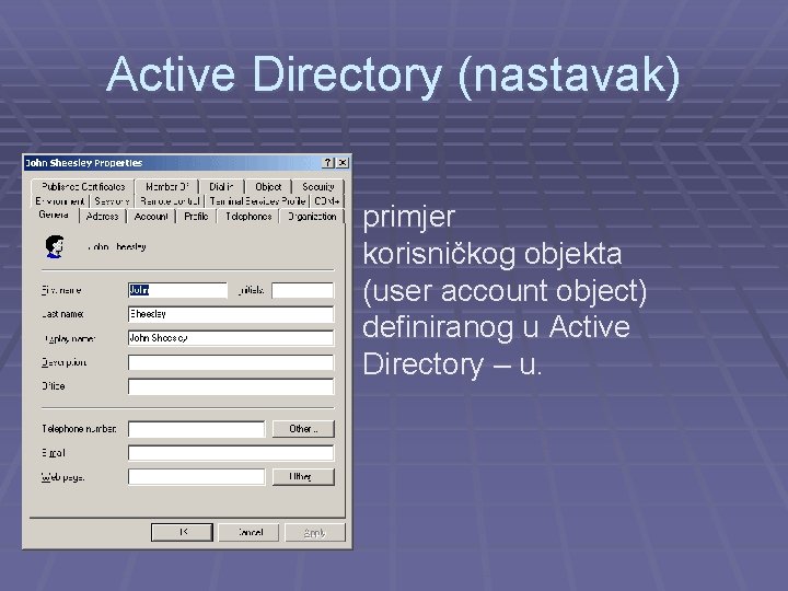 Active Directory (nastavak) primjer korisničkog objekta (user account object) definiranog u Active Directory –
