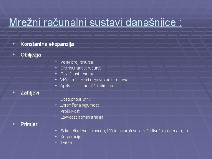 Mrežni računalni sustavi današnjice : • Konstantna ekspanzija • Obilježja • • • Veliki