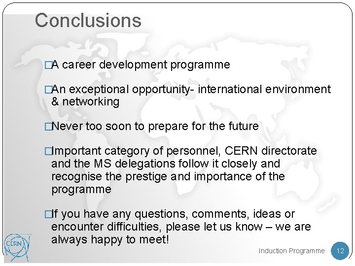 Conclusions �A career development programme �An exceptional opportunity- international environment & networking �Never too