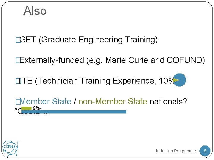 Also �GET (Graduate Engineering Training) �Externally-funded (e. g. Marie Curie and COFUND) � TTE