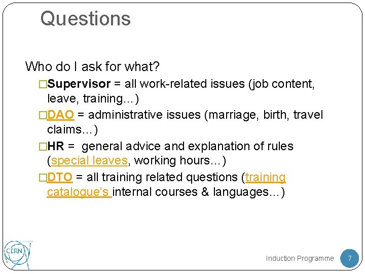 Questions Who do I ask for what? �Supervisor = all work-related issues (job content,