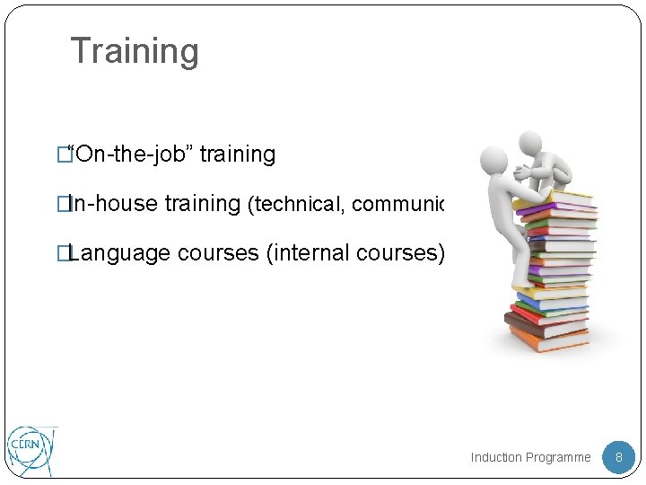 Training �“On-the-job” training �In-house training (technical, communication) �Language courses (internal courses) Induction Programme 8