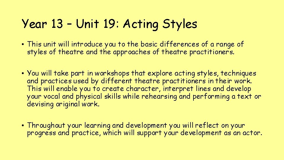 Year 13 – Unit 19: Acting Styles • This unit will introduce you to
