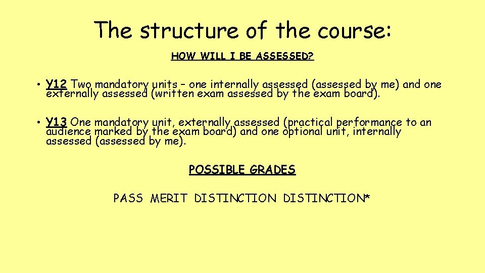 The structure of the course: HOW WILL I BE ASSESSED? • Y 12 Two