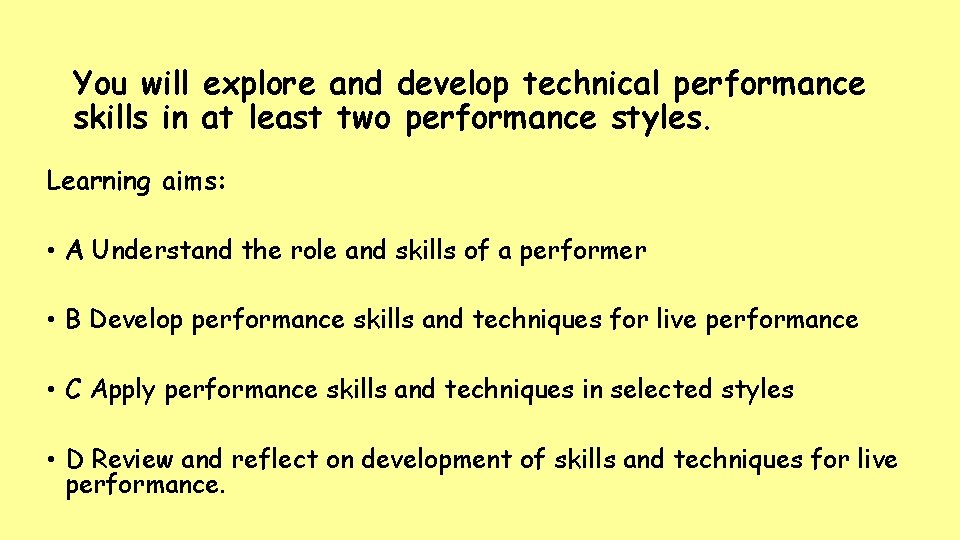 You will explore and develop technical performance skills in at least two performance styles.